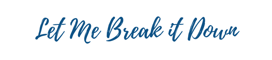 Let Me Break It Down