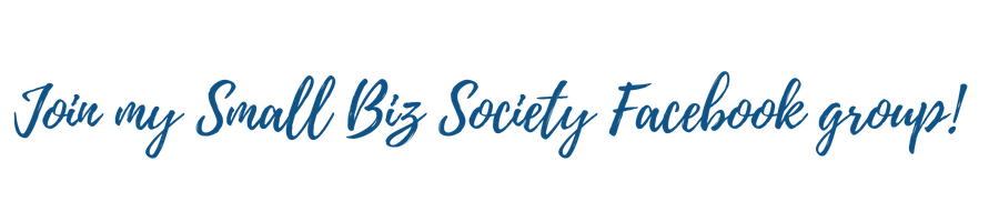 Join my Small Biz Society Facebook group