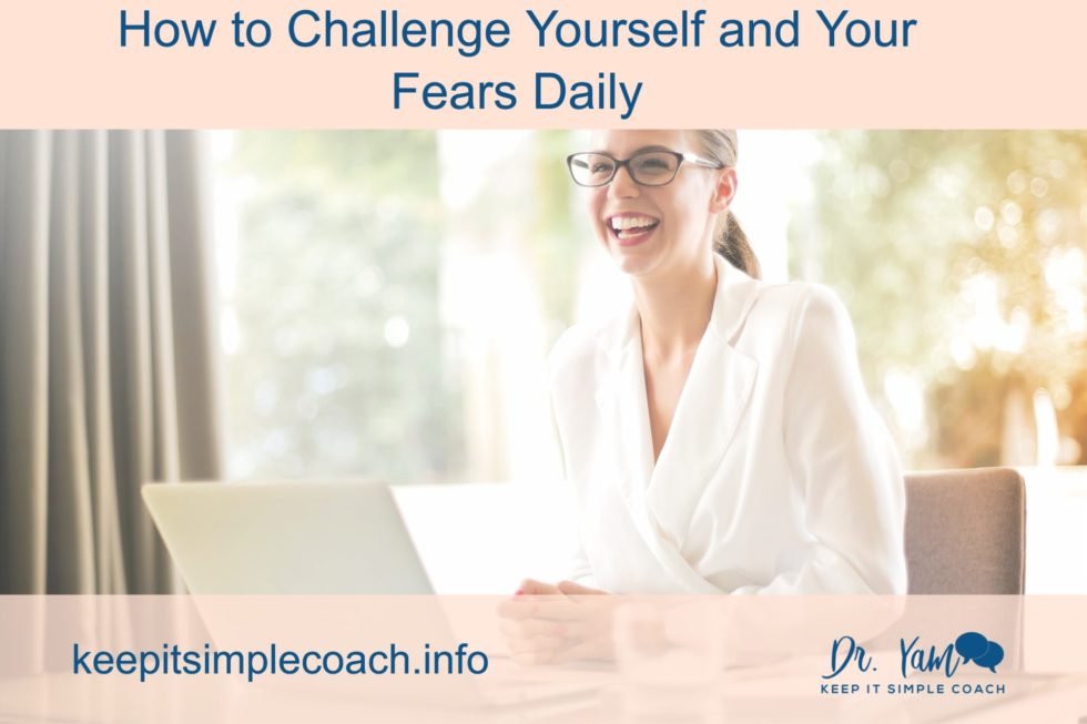 How to Challenge Yourself and Your Fears Daily