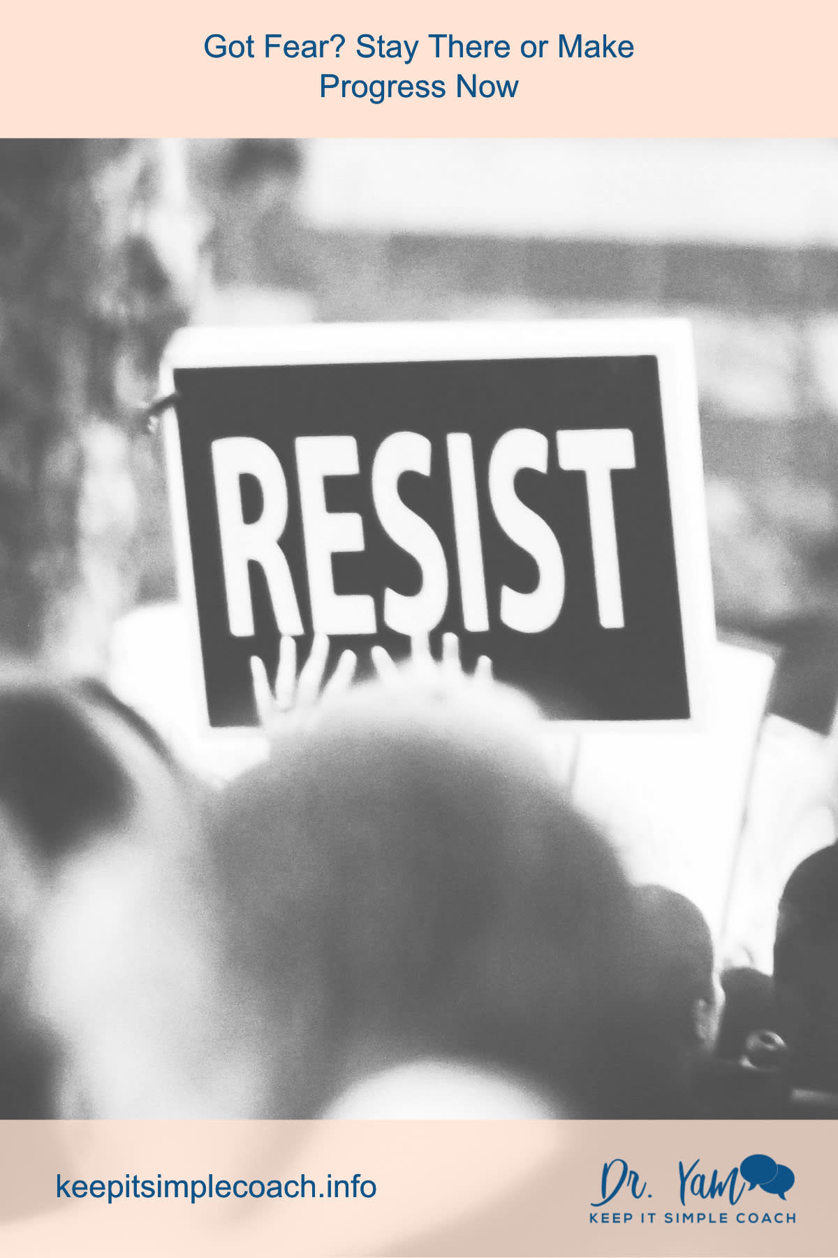 Got Fear? Make Progress or Stay Where You’re At - Keep It Simple