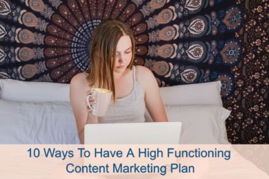 10 Ways To Have A high functioning content marketing plan 1