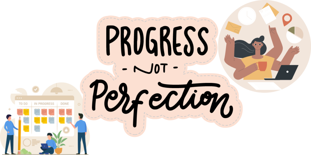 Progress not perfection